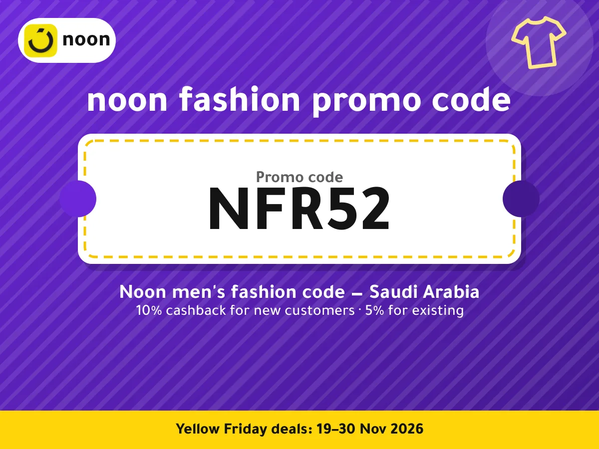 noon fashion promo code NFR52 — Noon men's fashion code — Saudi Arabia · Yellow Friday 2026