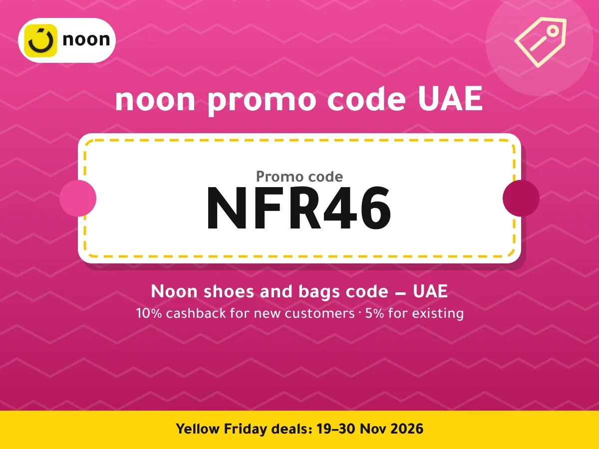 noon promo code UAE NFR46 — Noon shoes and bags code — UAE · Yellow Friday 2026